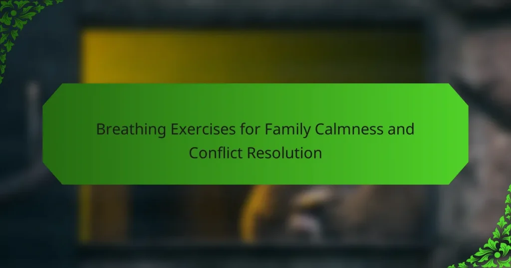 Breathing Exercises for Family Calmness and Conflict Resolution