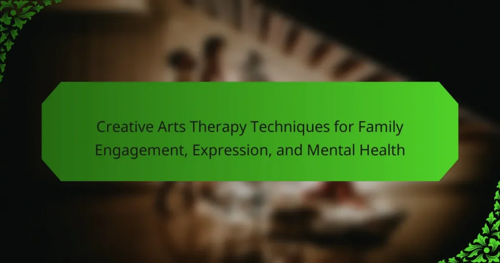 Creative Arts Therapy Techniques for Family Engagement, Expression, and Mental Health
