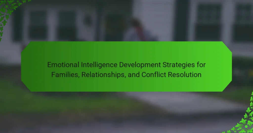 Emotional Intelligence Development Strategies for Families, Relationships, and Conflict Resolution
