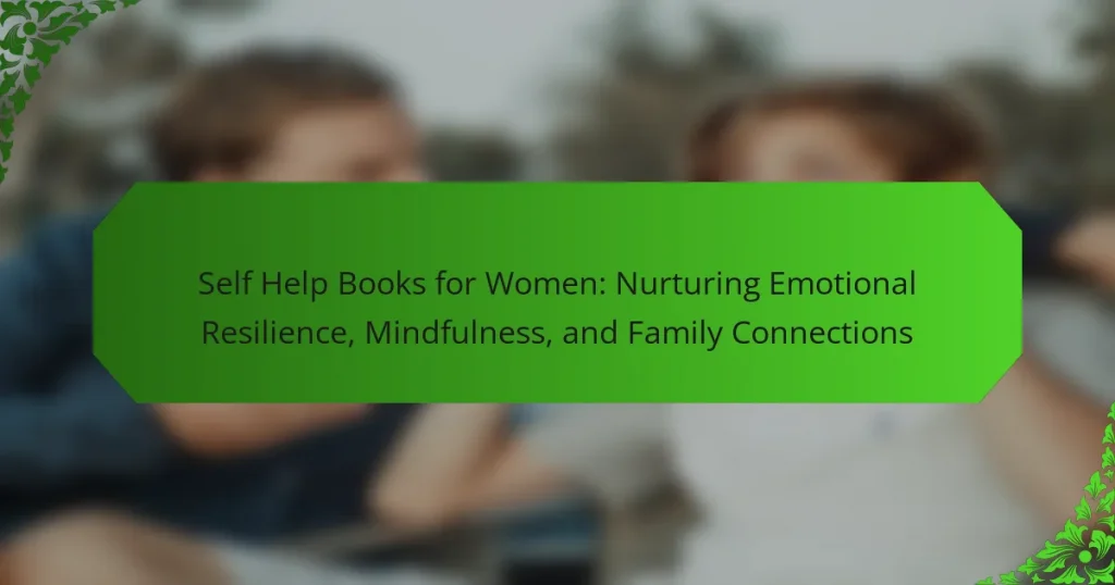 Self Help Books for Women: Nurturing Emotional Resilience, Mindfulness, and Family Connections