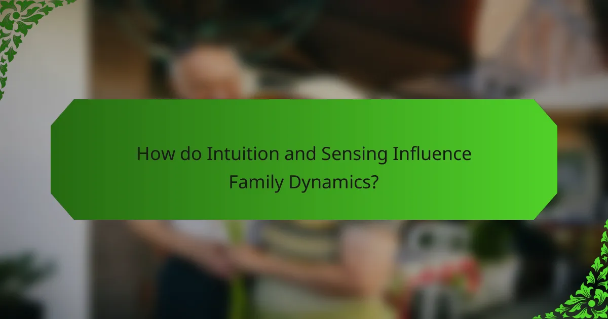 How do Intuition and Sensing Influence Family Dynamics?