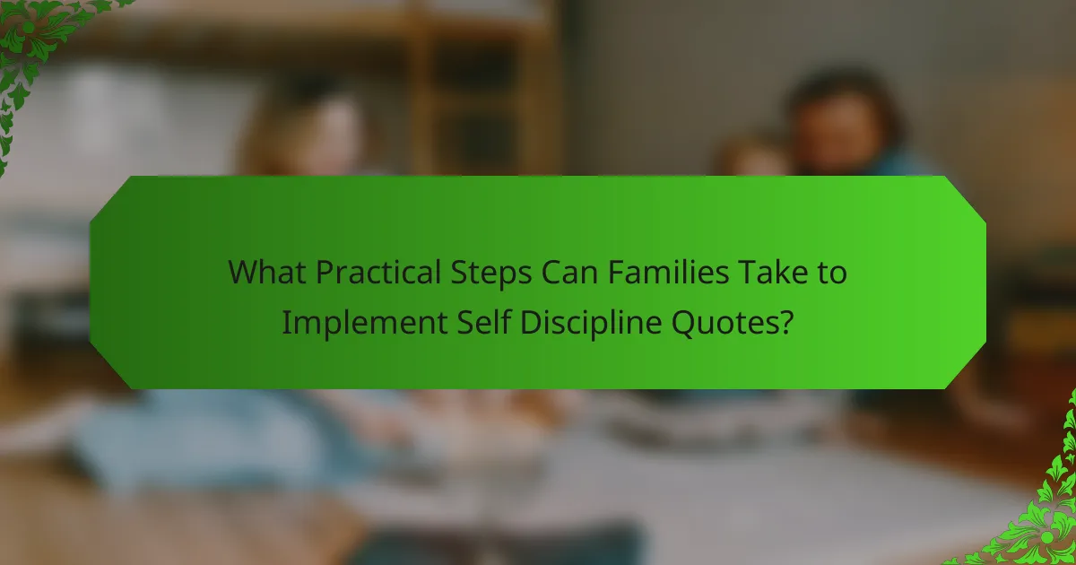 What Practical Steps Can Families Take to Implement Self Discipline Quotes?