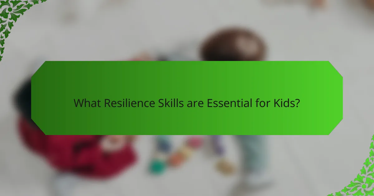 What Resilience Skills are Essential for Kids?