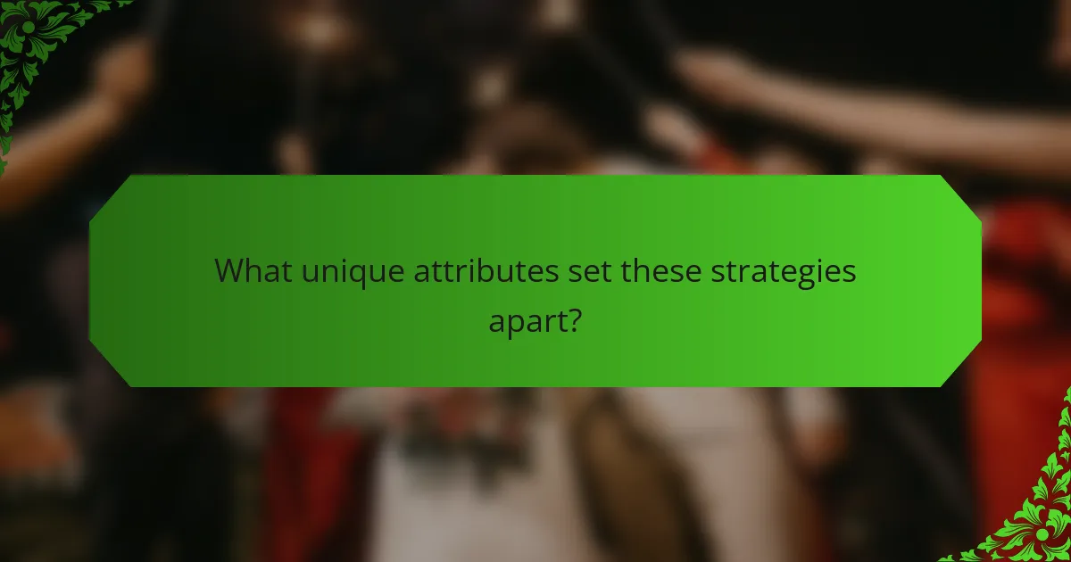 What unique attributes set these strategies apart?