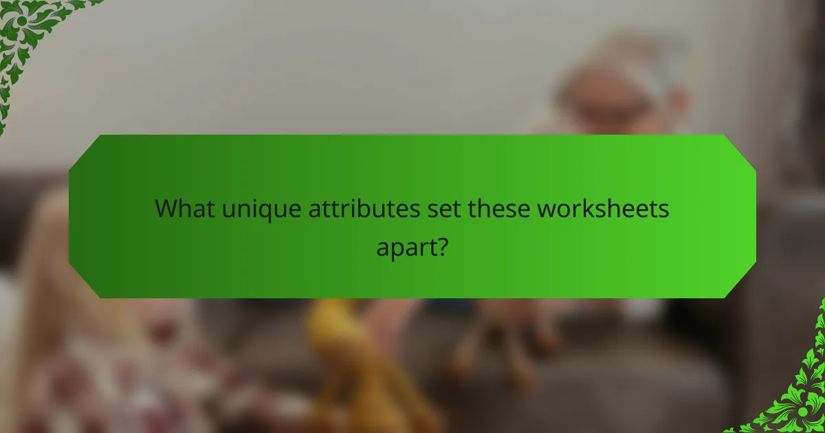 What unique attributes set these worksheets apart?