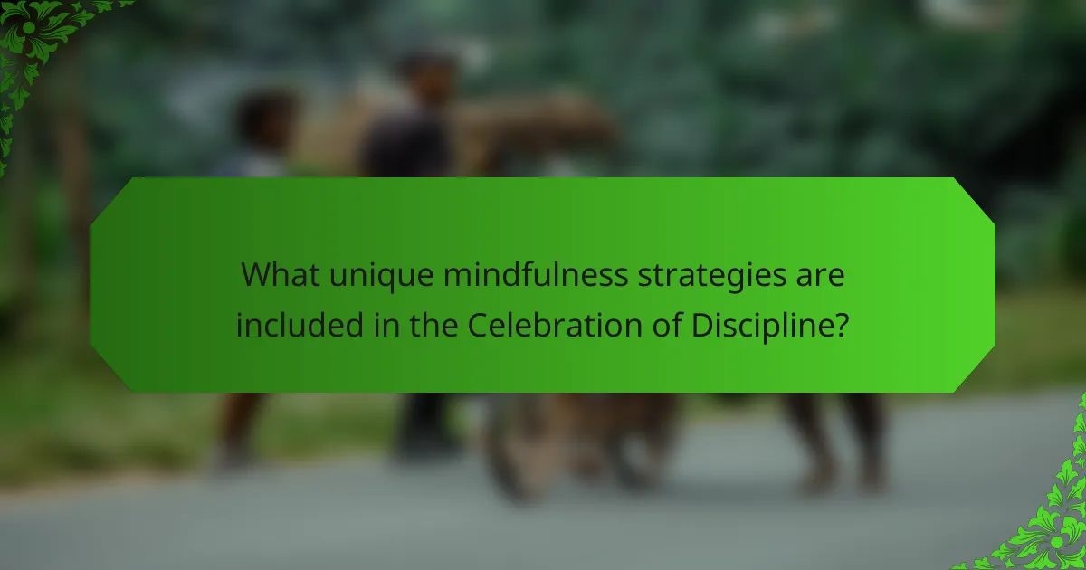 What unique mindfulness strategies are included in the Celebration of Discipline?